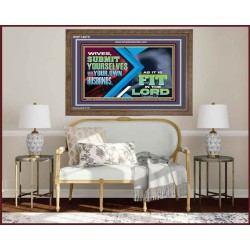 WIVES SUBMIT YOURSELVES UNTO YOUR OWN HUSBANDS  Ultimate Inspirational Wall Art Wooden Frame  GWF13075  "45X33"