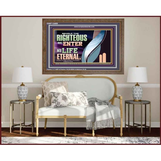 THE RIGHTEOUS SHALL ENTER INTO LIFE ETERNAL  Eternal Power Wooden Frame  GWF13089  