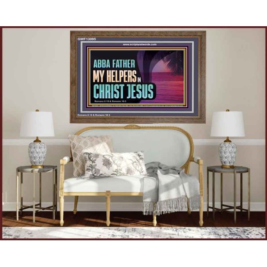 ABBA FATHER MY HELPERS IN CHRIST JESUS  Unique Wall Art Wooden Frame  GWF13095  