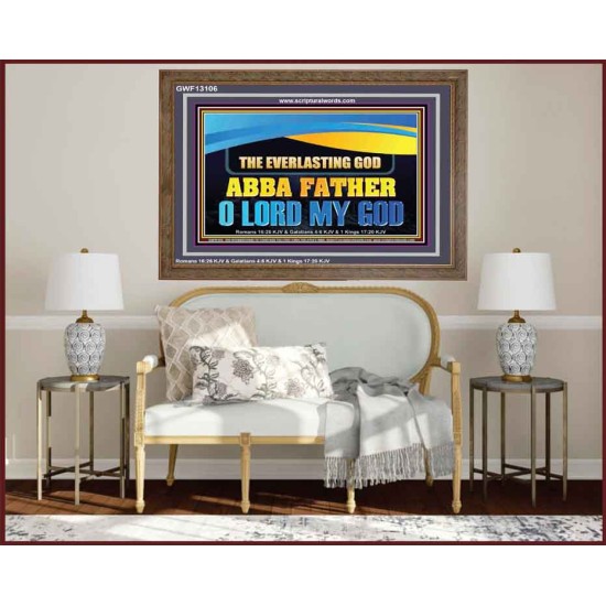 EVERLASTING GOD ABBA FATHER O LORD MY GOD  Scripture Art Work Wooden Frame  GWF13106  