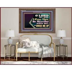 LORD MY GOD, I PRAY THEE BE MERCIFUL UNTO ME, AND RAISE ME UP  Unique Bible Verse Wooden Frame  GWF13112  "45X33"
