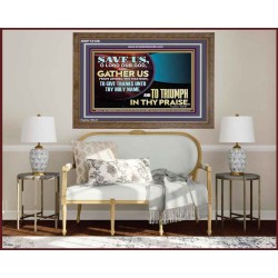 DELIVER US O LORD THAT WE MAY GIVE THANKS TO YOUR HOLY NAME AND GLORY IN PRAISING YOU  Bible Scriptures on Love Wooden Frame  GWF13126  "45X33"