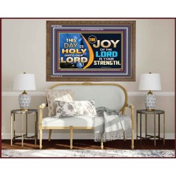 THIS DAY IS HOLY THE JOY OF THE LORD SHALL BE YOUR STRENGTH  Ultimate Power Wooden Frame  GWF9542  "45X33"