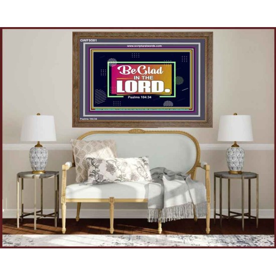 BE GLAD IN THE LORD  Sanctuary Wall Wooden Frame  GWF9581  