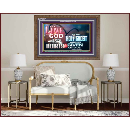 LED THE LOVE OF GOD SHED ABROAD IN OUR HEARTS  Large Wooden Frame  GWF9597  