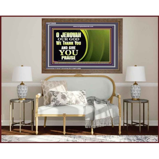 JEHOVAH OUR GOD WE THANK YOU AND GIVE YOU PRAISE  Unique Bible Verse Wooden Frame  GWF9909  