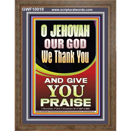 JEHOVAH OUR GOD WE GIVE YOU PRAISE  Unique Power Bible Portrait  GWF10019  