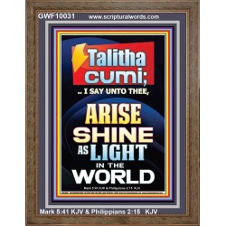 TALITHA CUMI ARISE SHINE AS LIGHT IN THE WORLD  Church Portrait  GWF10031  "33x45"