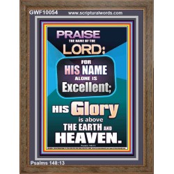 HIS GLORY IS ABOVE THE EARTH AND HEAVEN  Large Wall Art Portrait  GWF10054  "33x45"