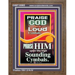PRAISE HIM WITH LOUD CYMBALS  Bible Verse Online  GWF10065  "33x45"