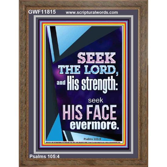 SEEK THE LORD AND HIS STRENGTH AND SEEK HIS FACE EVERMORE  Wall Décor  GWF11815  