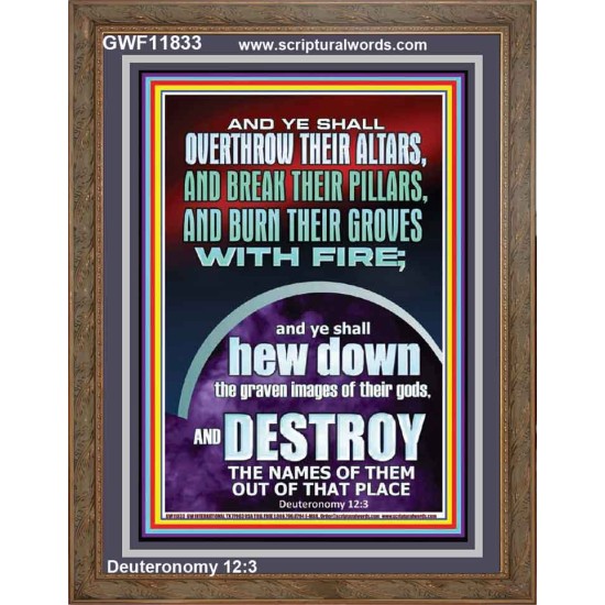 OVERTHROW THEIR ALTARS AND BREAK THEIR PILLARS  Custom Wall Scriptural Art  GWF11833  