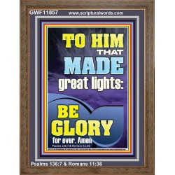 TO HIM THAT MADE GREAT LIGHTS  Bible Verse for Home Portrait  GWF11857  "33x45"