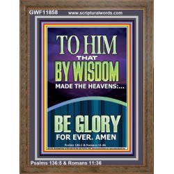 TO HIM THAT BY WISDOM MADE THE HEAVENS  Bible Verse for Home Portrait  GWF11858  "33x45"