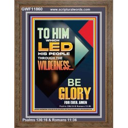 TO HIM WHICH LED HIS PEOPLE THROUGH THE WILDERNESS  Bible Verse for Home Portrait  GWF11860  "33x45"