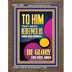 TO HIM THAT HATH REDEEMED US FROM OUR ENEMIES  Bible Verses Portrait Art  GWF11863  "33x45"