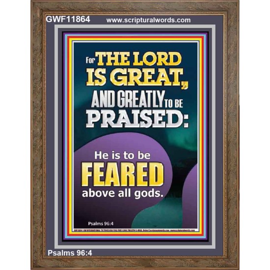 THE LORD IS GREAT AND GREATLY TO PRAISED FEAR THE LORD  Bible Verse Portrait Art  GWF11864  