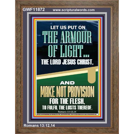 PUT ON THE ARMOUR OF LIGHT OUR LORD JESUS CHRIST  Bible Verse for Home Portrait  GWF11872  