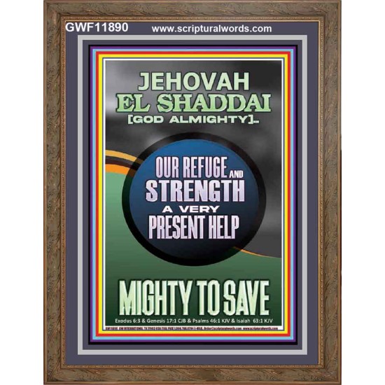 JEHOVAH EL SHADDAI GOD ALMIGHTY A VERY PRESENT HELP MIGHTY TO SAVE  Ultimate Inspirational Wall Art Portrait  GWF11890  