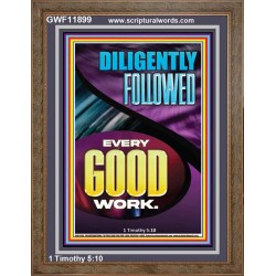 DILIGENTLY FOLLOWED EVERY GOOD WORK  Ultimate Inspirational Wall Art Portrait  GWF11899  "33x45"
