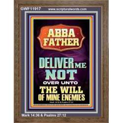 ABBA FATHER DELIVER ME NOT OVER UNTO THE WILL OF MINE ENEMIES  Ultimate Inspirational Wall Art Portrait  GWF11917  "33x45"