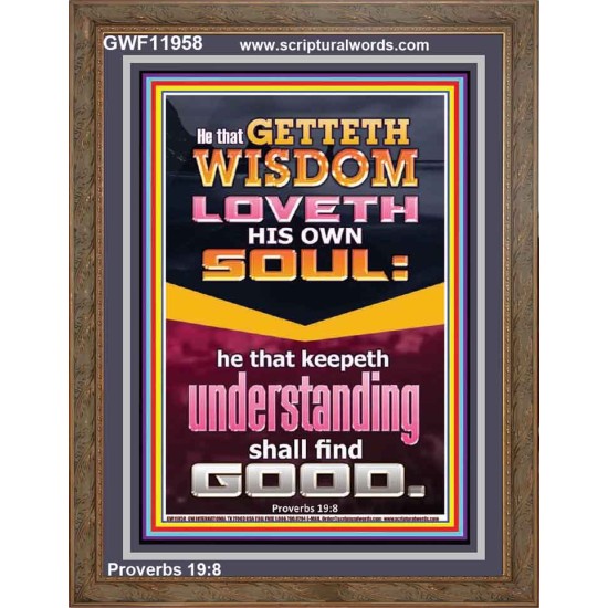 HE THAT GETTETH WISDOM LOVETH HIS OWN SOUL  Eternal Power Portrait  GWF11958  