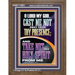 CAST ME NOT AWAY FROM THY PRESENCE O GOD  Encouraging Bible Verses Portrait  GWF11991  "33x45"