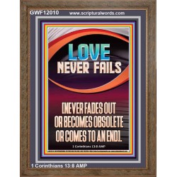 LOVE NEVER FAILS AND NEVER FADES OUT  Christian Artwork  GWF12010  "33x45"