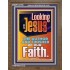 LOOKING UNTO JESUS THE AUTHOR AND FINISHER OF OUR FAITH  Biblical Art  GWF12118  "33x45"