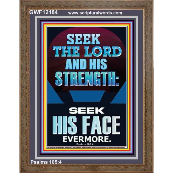 SEEK THE LORD AND HIS STRENGTH AND SEEK HIS FACE EVERMORE  Bible Verse Wall Art  GWF12184  