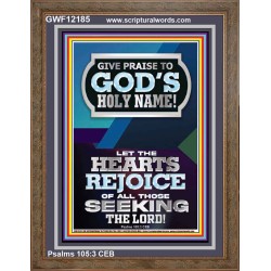 GIVE PRAISE TO GOD'S HOLY NAME  Bible Verse Art Prints  GWF12185  "33x45"