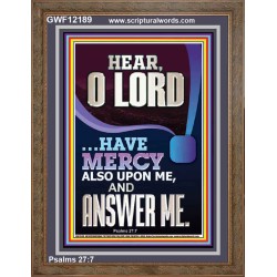 O LORD HAVE MERCY ALSO UPON ME AND ANSWER ME  Bible Verse Wall Art Portrait  GWF12189  "33x45"