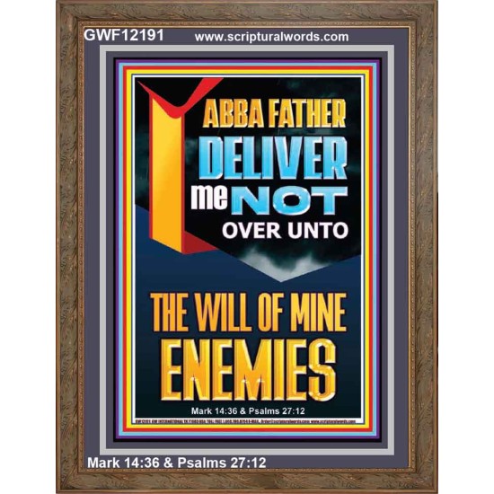 DELIVER ME NOT OVER UNTO THE WILL OF MINE ENEMIES ABBA FATHER  Modern Christian Wall Décor Portrait  GWF12191  