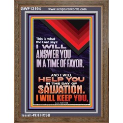 I WILL ANSWER YOU IN A TIME OF FAVOUR  Bible Scriptures on Love Portrait  GWF12194  "33x45"