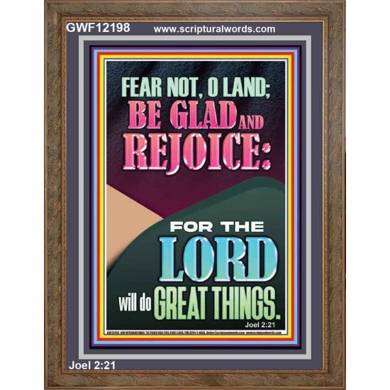 FEAR NOT O LAND THE LORD WILL DO GREAT THINGS  Christian Paintings Portrait  GWF12198  