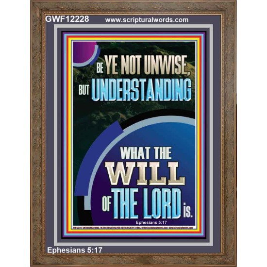 UNDERSTAND WHAT THE WILL OF THE LORD IS  Sanctuary Wall Picture Portrait  GWF12228  