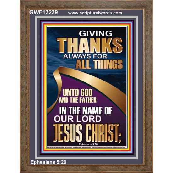 GIVING THANKS ALWAYS FOR ALL THINGS UNTO GOD  Ultimate Inspirational Wall Art Portrait  GWF12229  