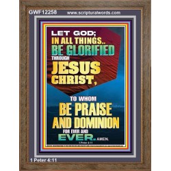 ALL THINGS BE GLORIFIED THROUGH JESUS CHRIST  Contemporary Christian Wall Art Portrait  GWF12258  "33x45"