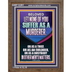 LET NONE OF YOU SUFFER AS A MURDERER  Encouraging Bible Verses Portrait  GWF12261  "33x45"