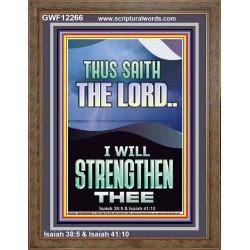I WILL STRENGTHEN THEE THUS SAITH THE LORD  Christian Quotes Portrait  GWF12266  "33x45"