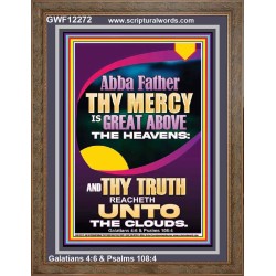 ABBA FATHER THY MERCY IS GREAT ABOVE THE HEAVENS  Scripture Art  GWF12272  "33x45"