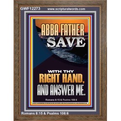 ABBA FATHER SAVE WITH THY RIGHT HAND AND ANSWER ME  Scripture Art Prints Portrait  GWF12273  "33x45"