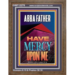 ABBA FATHER HAVE MERCY UPON ME  Contemporary Christian Wall Art  GWF12276  "33x45"