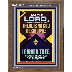 NO GOD BESIDE ME I GIRDED THEE  Christian Quote Portrait  GWF12307  "33x45"