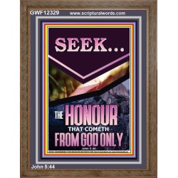 SEEK THE HONOUR THAT COMETH FROM GOD ONLY  Custom Christian Artwork Portrait  GWF12329  "33x45"