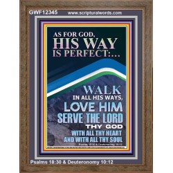 WALK IN ALL HIS WAYS LOVE HIM SERVE THE LORD THY GOD  Unique Bible Verse Portrait  GWF12345  "33x45"