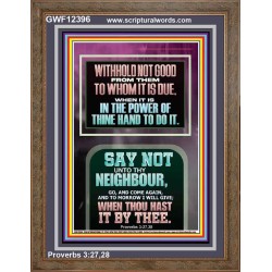 WITHHOLD NOT HELP FROM YOUR NEIGHBOUR WHEN YOU HAVE POWER TO DO IT  Printable Bible Verses to Portrait  GWF12396  