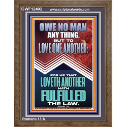 HE THAT LOVETH ANOTHER HATH FULFILLED THE LAW  Unique Power Bible Picture  GWF12402  "33x45"