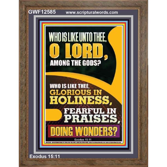WHO IS LIKE UNTO THEE O LORD DOING WONDERS  Ultimate Inspirational Wall Art Portrait  GWF12585  
