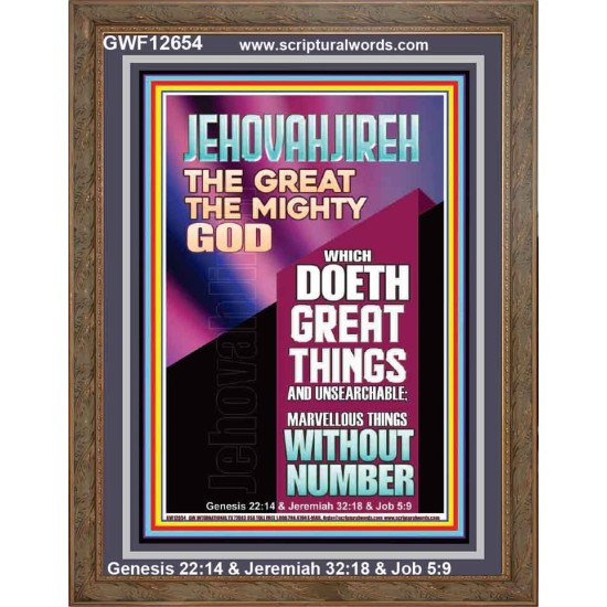 JEHOVAH JIREH WHICH DOETH GREAT THINGS AND UNSEARCHABLE  Unique Power Bible Picture  GWF12654  